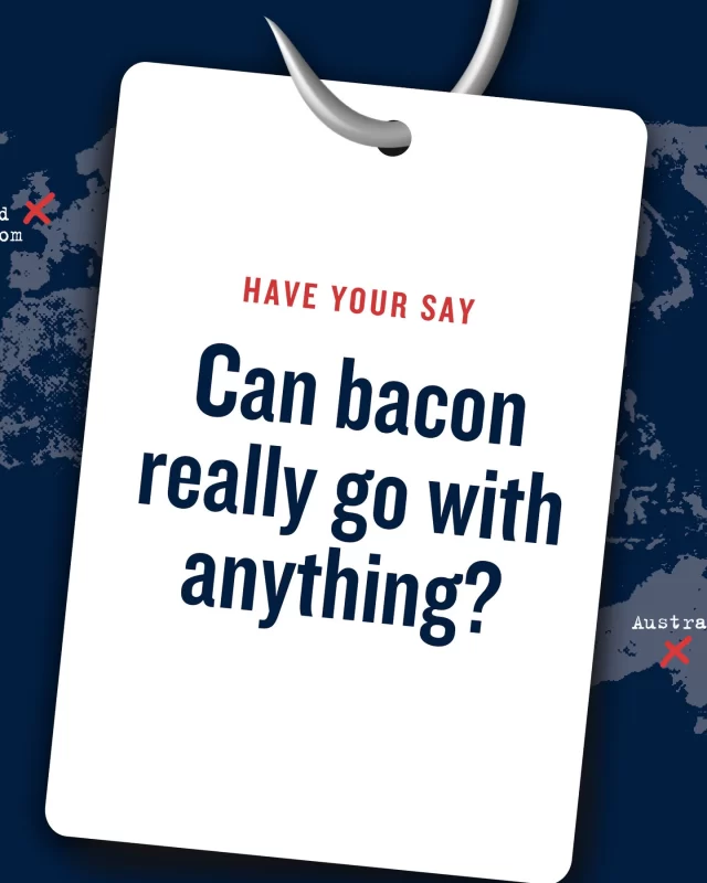 They say everything's better with bacon. Do you think that's true? Can it indeed go with... anything?